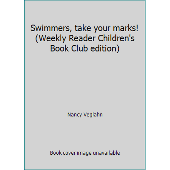 Pre-Owned Swimmers, take your marks! (Weekly Reader Children's Book Club edition) (Hardcover) 0883752050 9780883752050