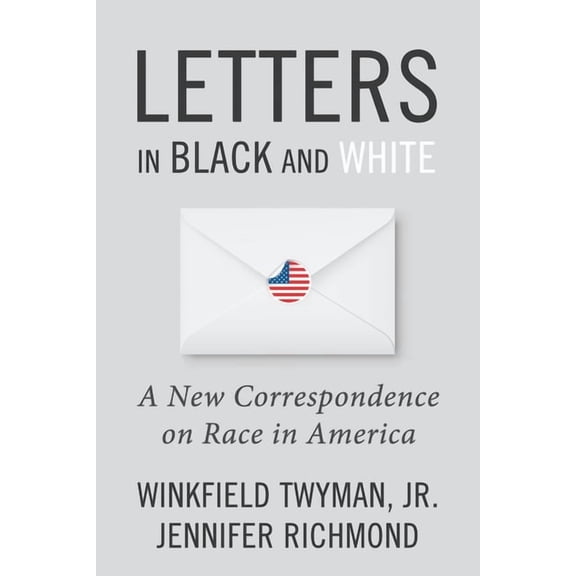 Letters in Black and White: A New Correspondence on Race in America, (Hardcover)