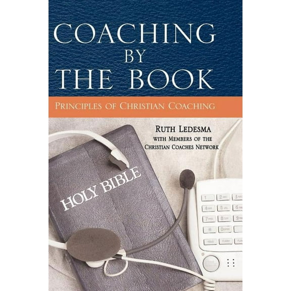 Coaching by the Book: Principles of Christian Coaching (Paperback)