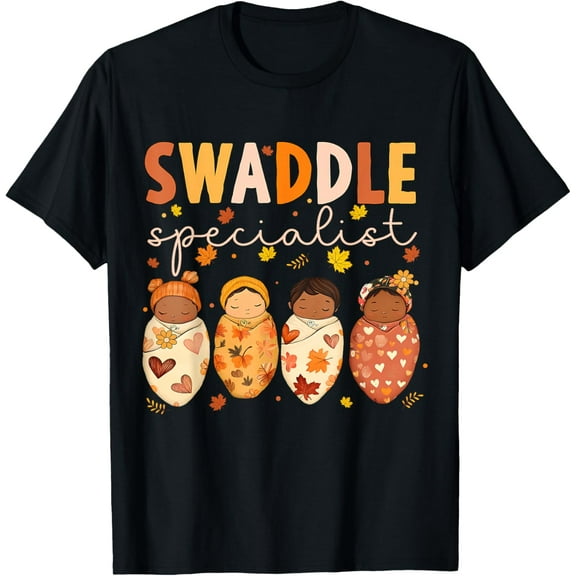 Swaddle Specialist NICU Mother Baby Nurse Fall Thanksgiving T-Shirt TShirt