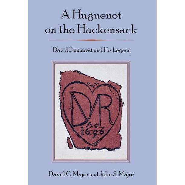 A Huguenot on the Hackensack David Demarest and His Legacy (Hardcover