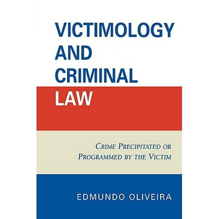 Victimology and Criminal Law : Crime Precipitated or Programmed by the (Best Criminal Law Programs)