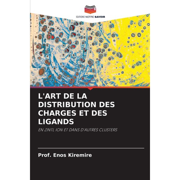 L'Art de la Distribution Des Charges Et Des Ligands, (Paperback)