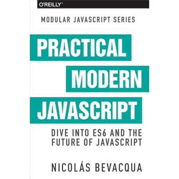 Practical Modern JavaScript: Dive Into Es6 and the Future of JavaScript (Paperback)