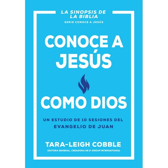 Conoce A Dios Conoce a Jesús Como Dios: Un Estudio de 10 Sesiones del Evangelio de Juan, (Paperback)