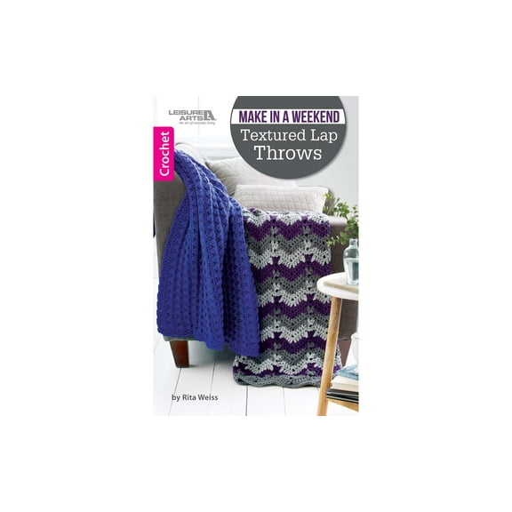 Leisure Arts Make In A Weekend Textured Lap Throws Crochet Book, Easy Bulky Yarn Throw Patterns, You Can Finish in a Weekend