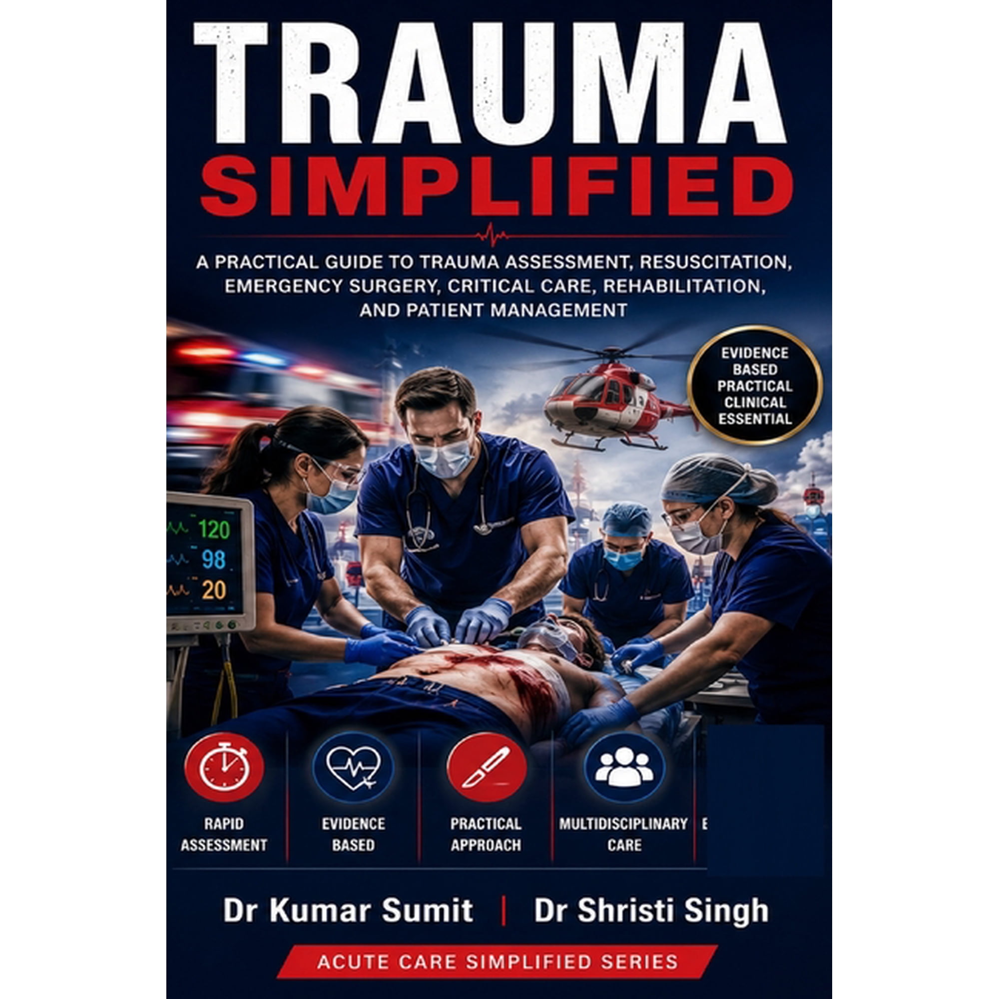Doctor Clinical Trauma Simplified: A Practical Guide to Trauma Assessment, Resuscitation, Emergency Surgery, Critical Care, Rehabilitati, Book 16, (Paperback)
