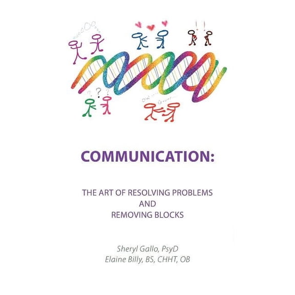 Communication: the Art of Resolving Problems and Removing Blocks (Paperback)