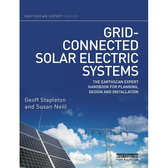 Earthscan Expert Grid-connected Solar Electric Systems: The Earthscan Expert Handbook for Planning, Design and Installation, (Paperback)