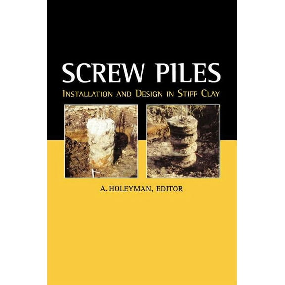 Screw Piles - Installation and Design in Stiff Clay, (Hardcover)