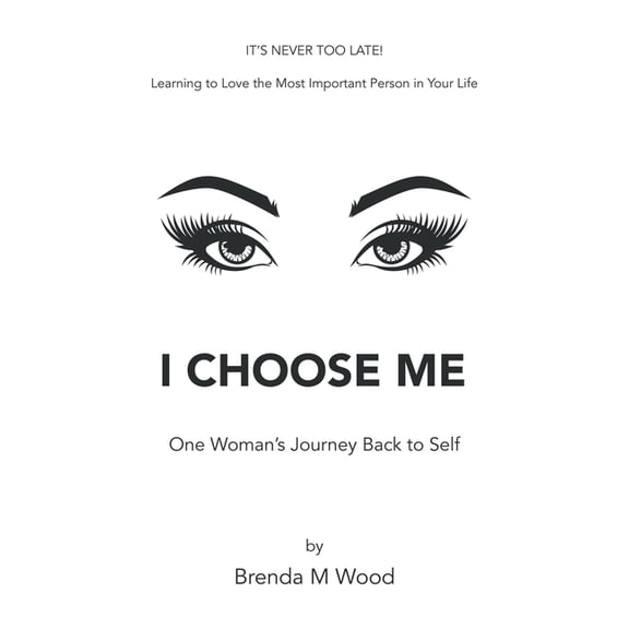 I Choose Me: One Woman's Journey Back to Self, (Paperback)