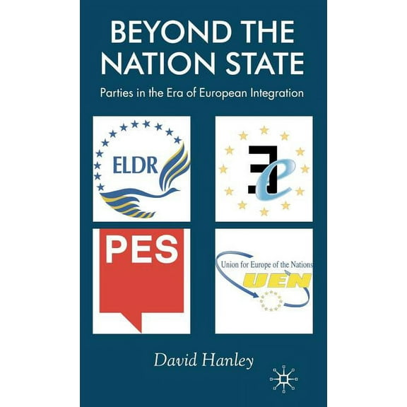 Beyond the Nation State: Parties in the Era of European Integration, (Hardcover)