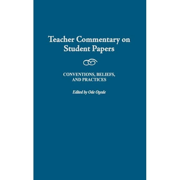 Teacher Commentary on Student Papers: Conventions, Beliefs, and Practices, (Hardcover)