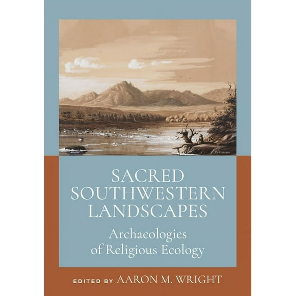 Sacred Southwestern Landscapes: Archaeologies of Religious Ecology, (Hardcover)