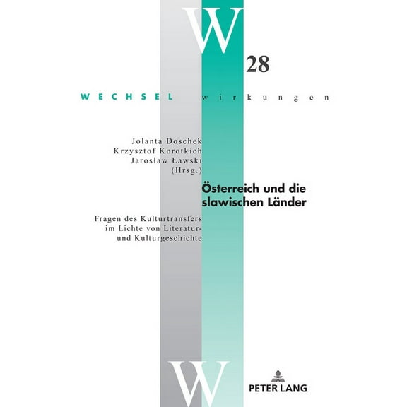 Wechselwirkungen Oesterreich und die slawischen Laender: Fragen des Kulturtransfers im Lichte von Literatur- und Kulturgeschichte, Book 28, (Hardcover)