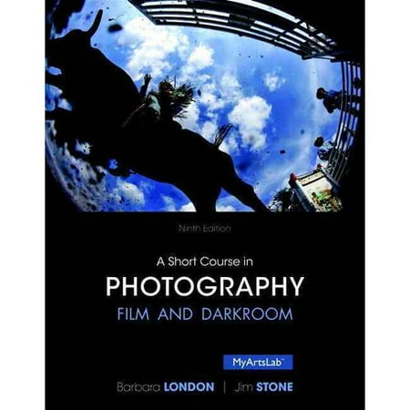 A Short Course in Photography: Film and Darkroom: An Introduction to Photographic Technique