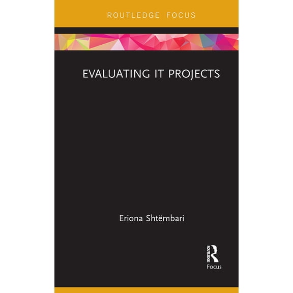 Routledge Focus on Business and Manageme Evaluating It Projects, (Paperback)