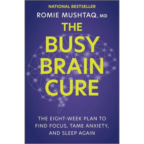 Pre-Owned The Busy Brain Cure: The Eight-Week Plan to Find Focus, Tame Anxiety, and Sleep Again (Hardcover) 1335007113 9781335007117