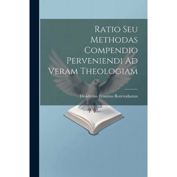 Ratio Seu Methodas Compendio Perveniendi Ad Veram Theologiam (Paperback)