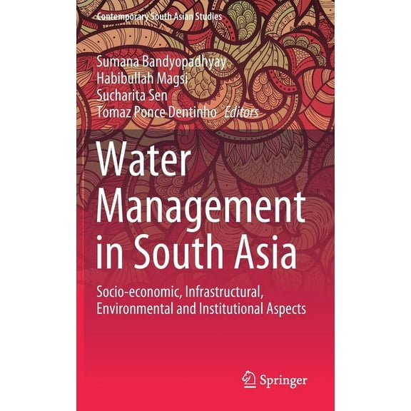 Contemporary South Asian Studies Water Management in South Asia: Socio-Economic, Infrastructural, Environmental and Institutional Aspects, (Hardcover)