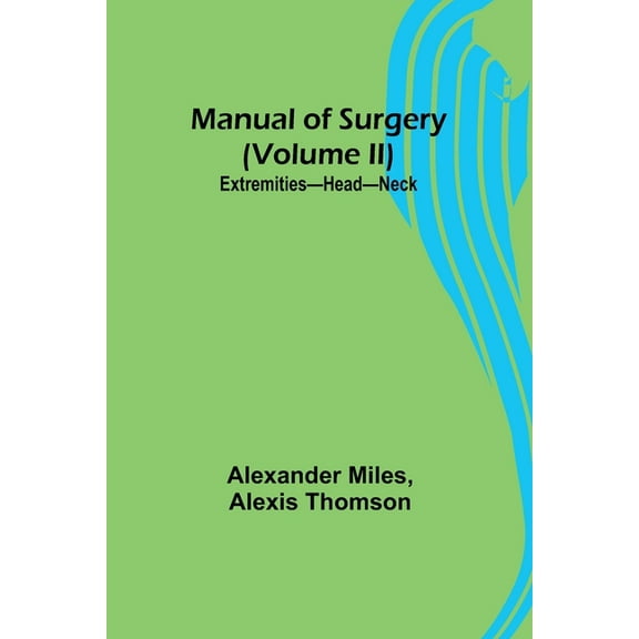 Manual of Surgery (Volume II): Extremities-Head-Neck., (Paperback)