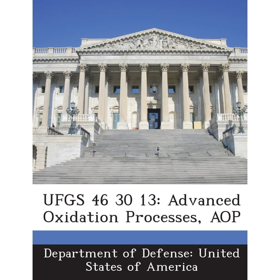 Ufgs 46 30 13 : Advanced Oxidation Processes, Aop (Paperback)