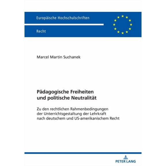 Europaeische Hochschulschriften Recht Paedagogische Freiheiten und politische Neutralitaet: Zu den rechtlichen Rahmenbedingungen der Unterrichtsgestaltung der, Book 6808, (Paperback)