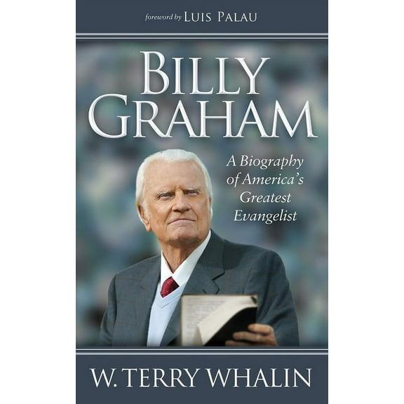Billy Graham: A Biography of America's Greatest Evangelist, (Hardcover)