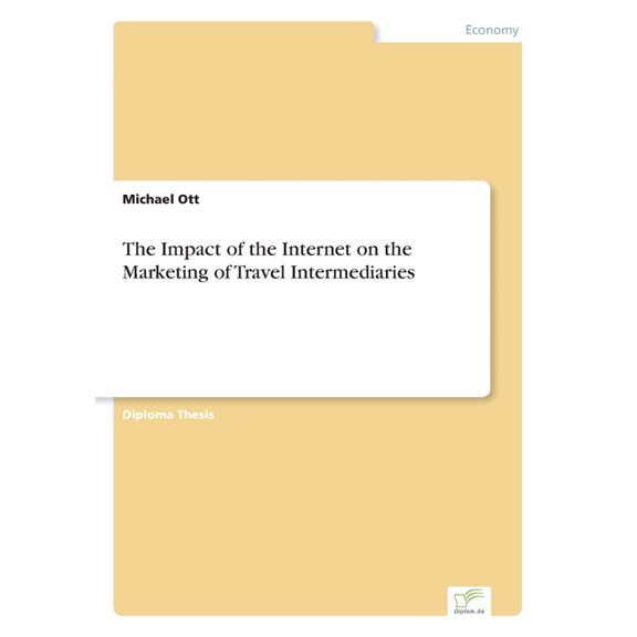 The Impact of the Internet on the Marketing of Travel Intermediaries, (Paperback)