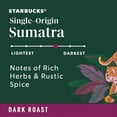 thumbnail image 2 of Starbucks Sumatra Dark Roast K-Cup Coffee Pods 10 ct - Pack of 2, 2 of 5