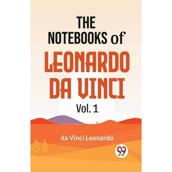 The Notebooks Of Leonardo Da Vinci Vol.1, (Paperback)