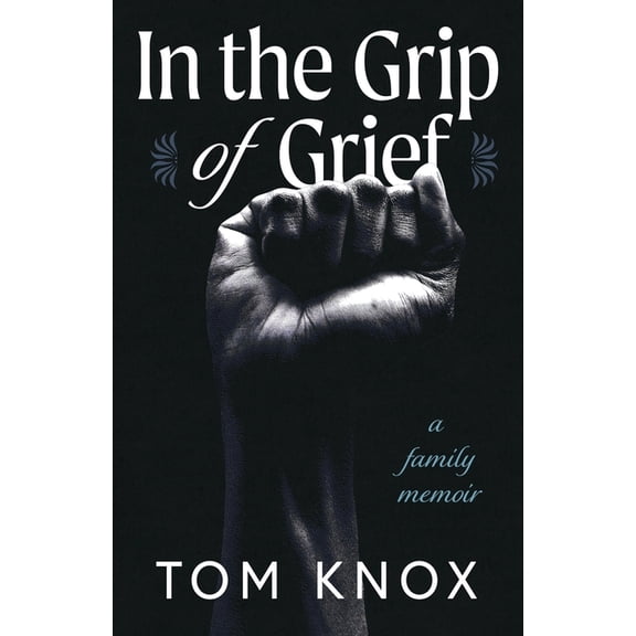 In the Grip of Grief: A Family Memoir, (Paperback)