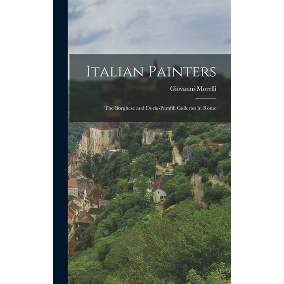 Italian Painters: The Borghese and Doria-Pamfili Galleries in Rome, (Hardcover)