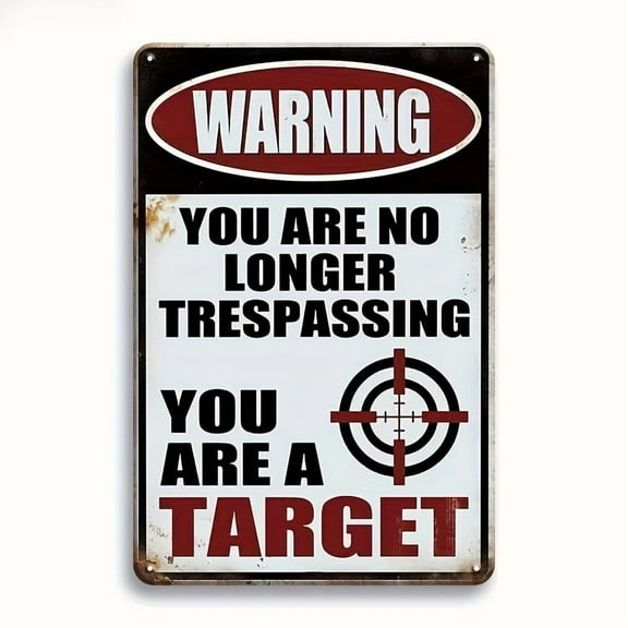 Metal Decorative Signs & Plaques- "You Are No Longer Trespassing You Are a Target" Metal Tin Sign, 12x8 Inches, Vintage Warning Sign for Man Cave, Bar, Garage, Pub, Outdoor & Indoor Home Wall Decor