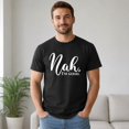 thumbnail image 2 of Nah I’m Good Graphic T-Shirt, Unisex Classic Fit Short Sleeve Tee, 2 of 9