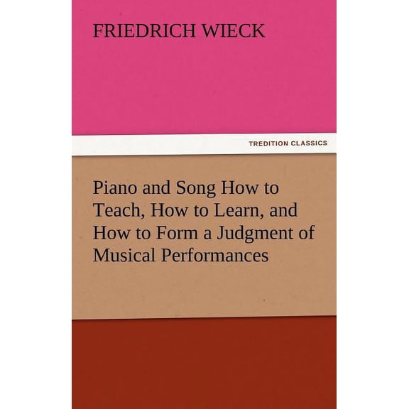 Piano and Song How to Teach, How to Learn, and How to Form a Judgment of Musical Performances