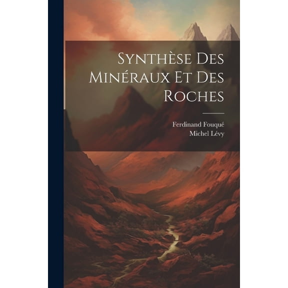 Synthèse Des Minéraux Et Des Roches (Paperback)