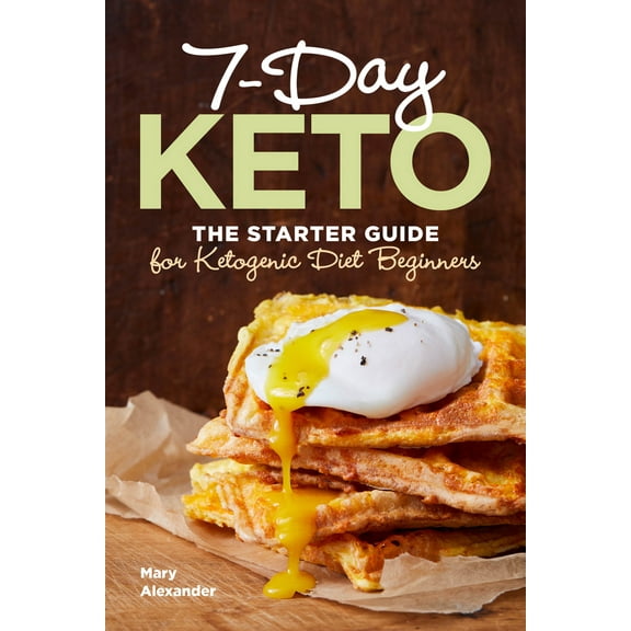 Pre-Owned 7-Day Keto: The Starter Guide for Ketogenic Diet Beginners (Paperback) 1641527692 9781641527699