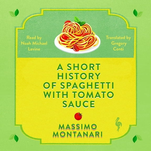 A Short History of Spaghetti with Tomato Sauce, (Hardcover)