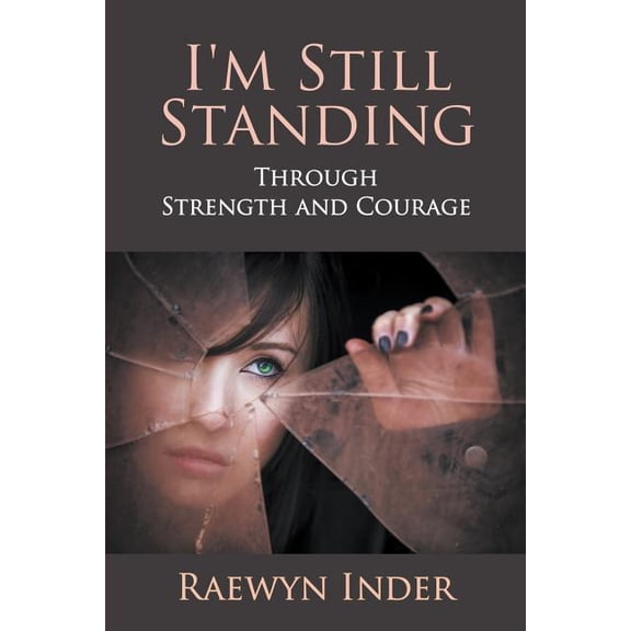 I'm Still Standing: Through Strength and Courage, (Paperback)