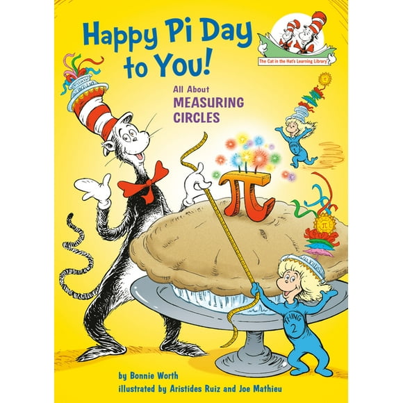 The Cat in the Hat's Learning Library: Happy Pi Day to You! All About Measuring Circles (Hardcover)