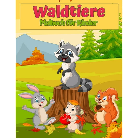 Wald-Tier-Malbuch für Kinder : Süße Tiere: Erstaunliches Malbuch für Kinder mit Füchsen, Hasen, Eulen, Bären, Hirschen und mehr! (Paperback)