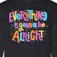 thumbnail image 4 of Inktastic Everything is Gonna Be Alright Inspirational Quote Long Sleeve T-Shirt, 4 of 5