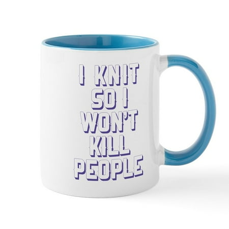 

CafePress - I Knit So I Wont Kill People Mugs - 11 oz Ceramic Mug - Novelty Coffee Tea Cup