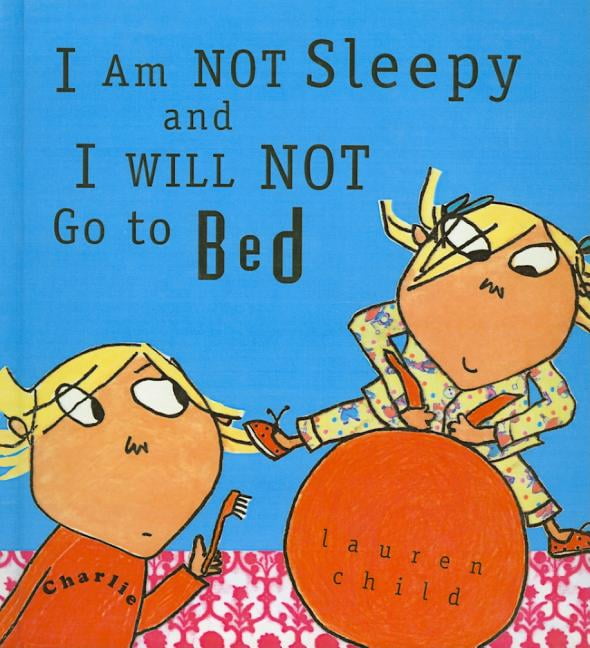 I Am Not Sleepy and I Will Not Go to Bed (Hardcover)