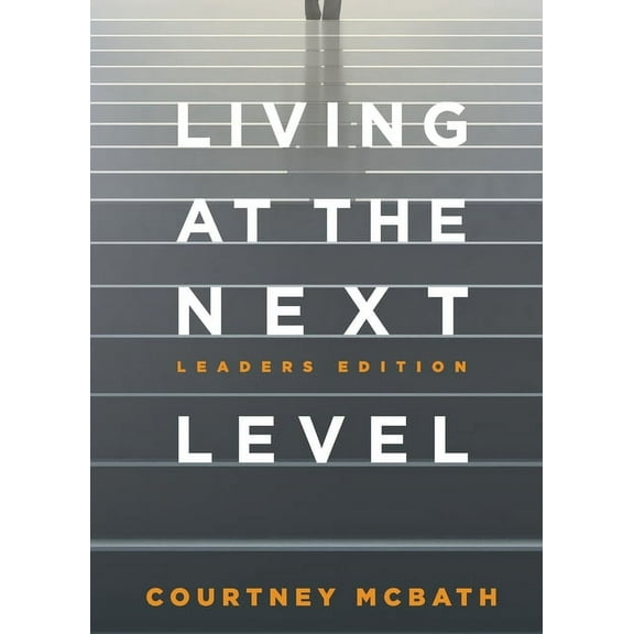 Living at the Next Level: Leaders Edition, (Paperback)