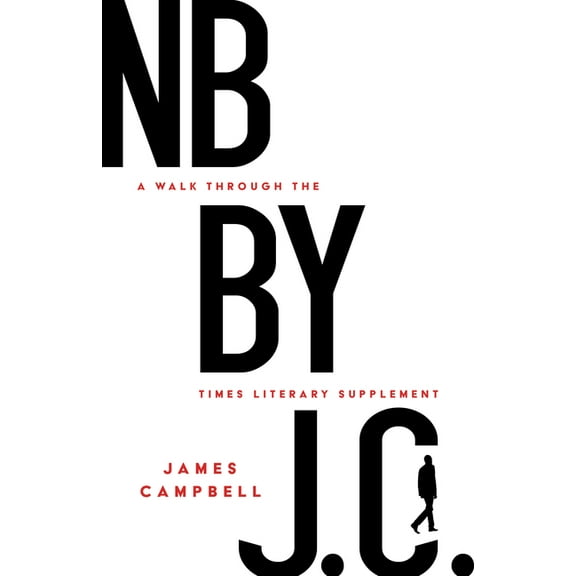 NB by J. C.: A Walk Through the Times Literary Supplement, (Paperback)