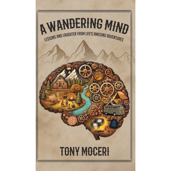 A Wandering Mind: Lessons and Laughter from Life's Amusing Adventures, (Hardcover)