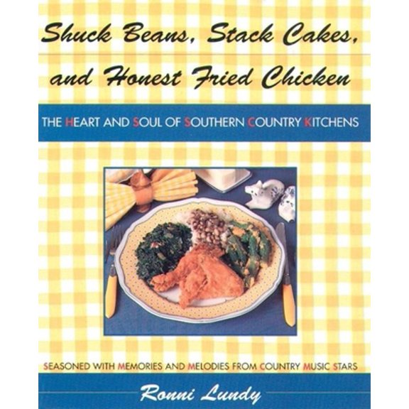 Pre-Owned Shuck Beans, Stack Cakes, and Honest Fried Chicken: The Heart and Soul of Southern Country Kitchens (Paperback) 0871136007 9780871136008