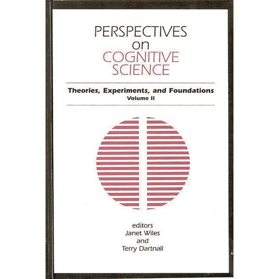 Perspectives on Cognitive Science Perspectives on Cognitive Science, Volume 2: Theories, Experiments, and Foundations, Book 2, (Hardcover)